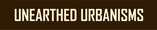 Unearthed Urbanisms